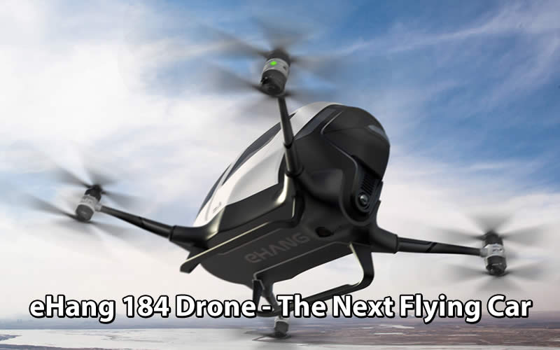 eHang 184 Drone Reviews - The Next Flying Car