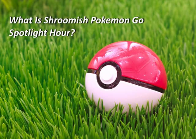 What is Shroomish Pokemon GO Spotlight Hour